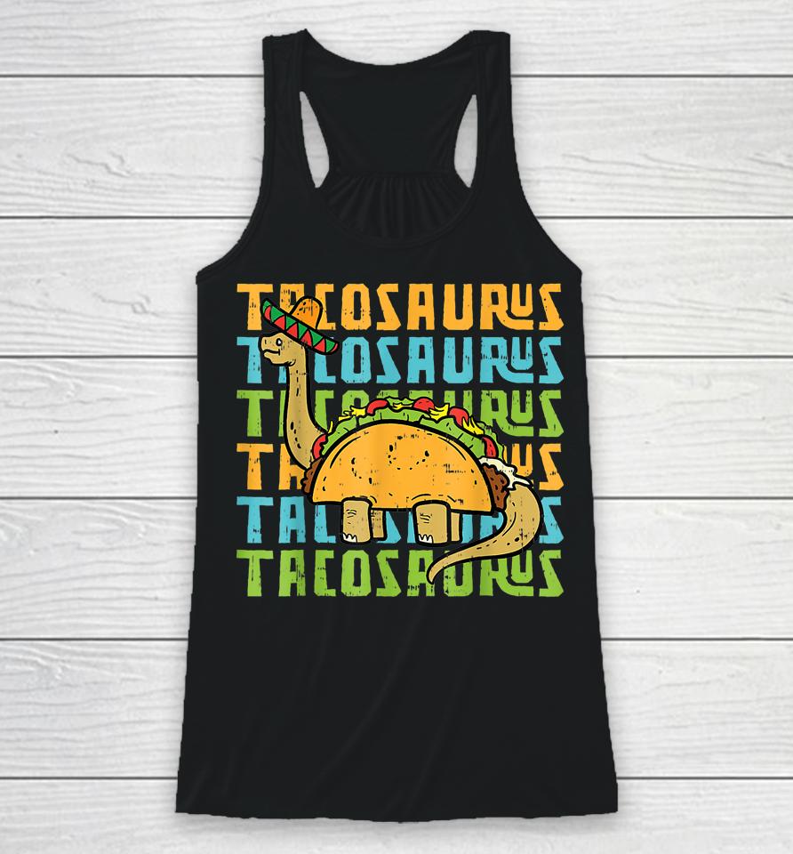 Tacosaurus Taco Saurus Cinco De Mayo Funny Taco Dinosaur Racerback Tank