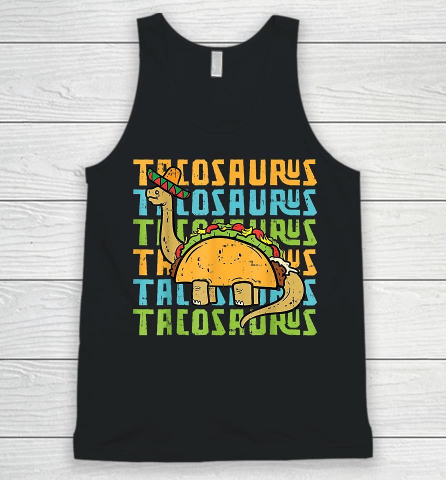 Tacosaurus Taco Saurus Cinco De Mayo Funny Taco Dinosaur Unisex Tank Top