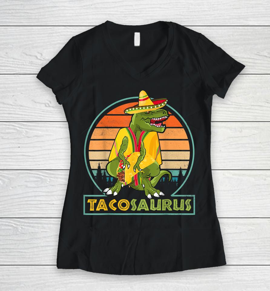 Tacosaurus Taco Saurus Cinco De Mayo Funny Taco Dinosaur Women V-Neck T-Shirt