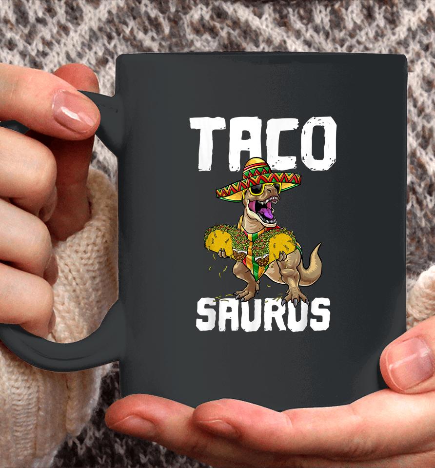 Tacosaurus Taco Saurus Cinco De Mayo Funny Taco Dinosaur Coffee Mug