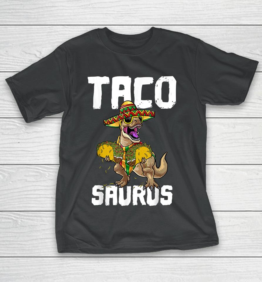 Tacosaurus Taco Saurus Cinco De Mayo Funny Taco Dinosaur T-Shirt