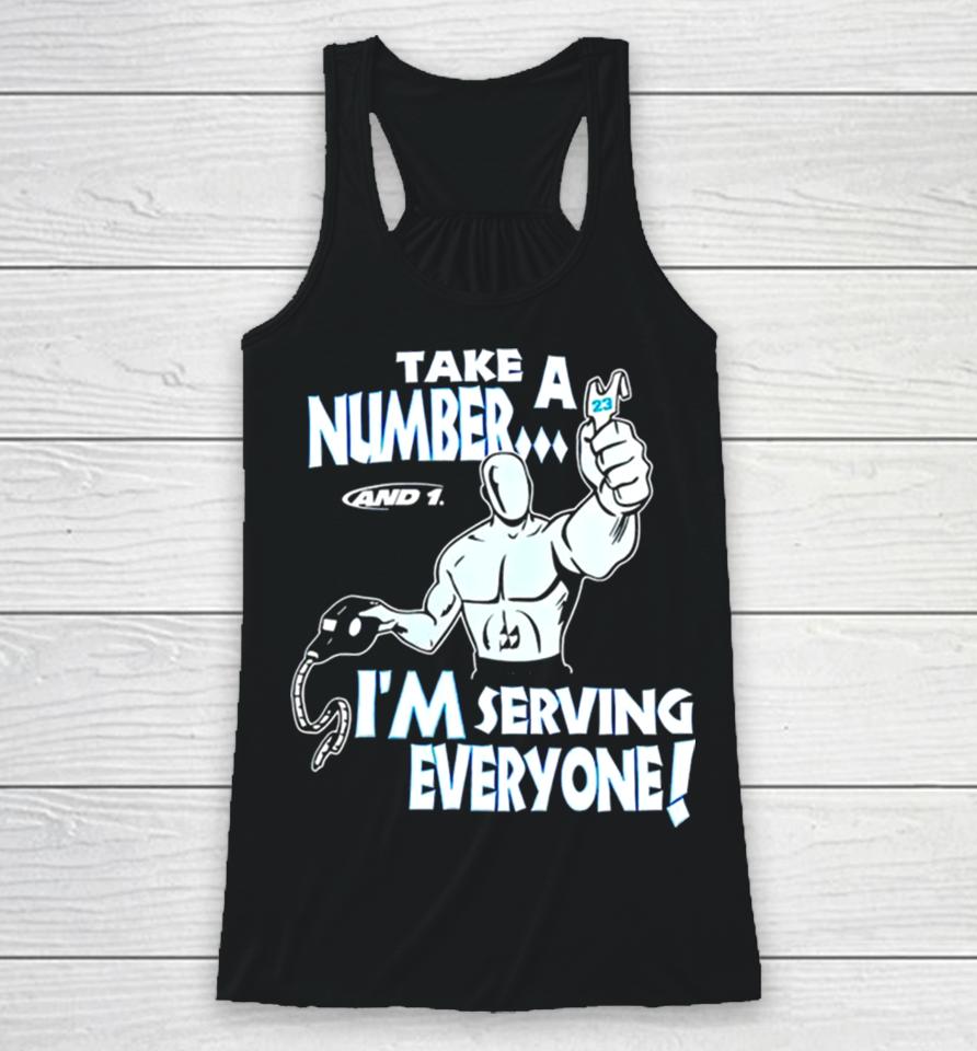 Take A Number And 1 I’m Serving Everyone Racerback Tank