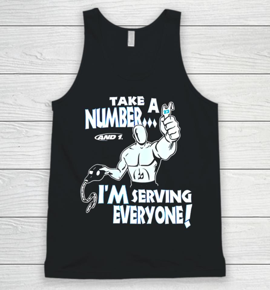Take A Number And 1 I’m Serving Everyone Unisex Tank Top