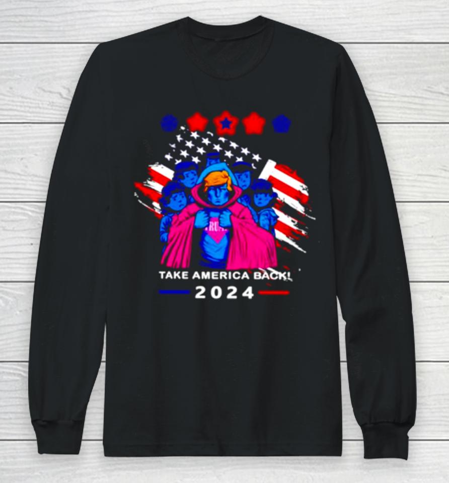 Take America Back 2024 Trump And Childrens Long Sleeve T-Shirt
