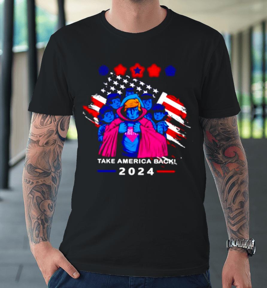 Take America Back 2024 Trump And Childrens Premium T-Shirt