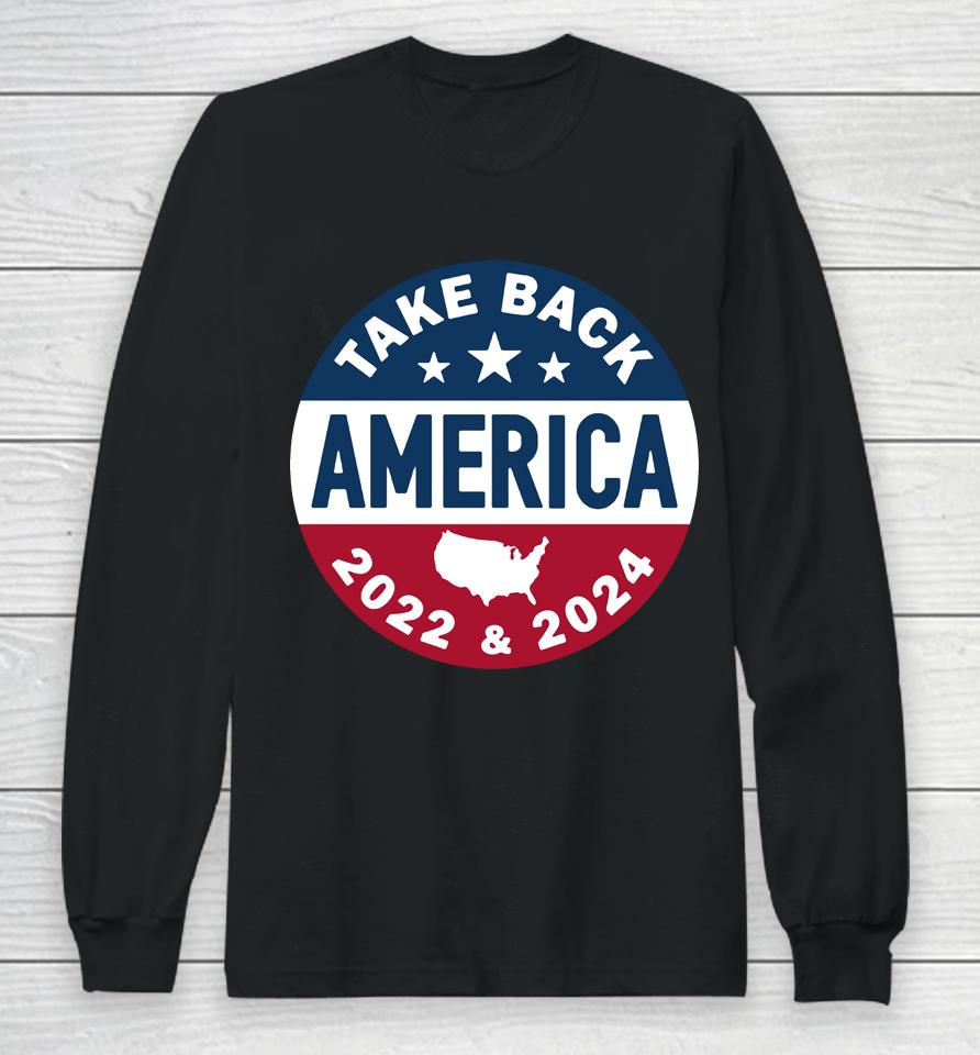 Take America Back Campaign Button Long Sleeve T-Shirt