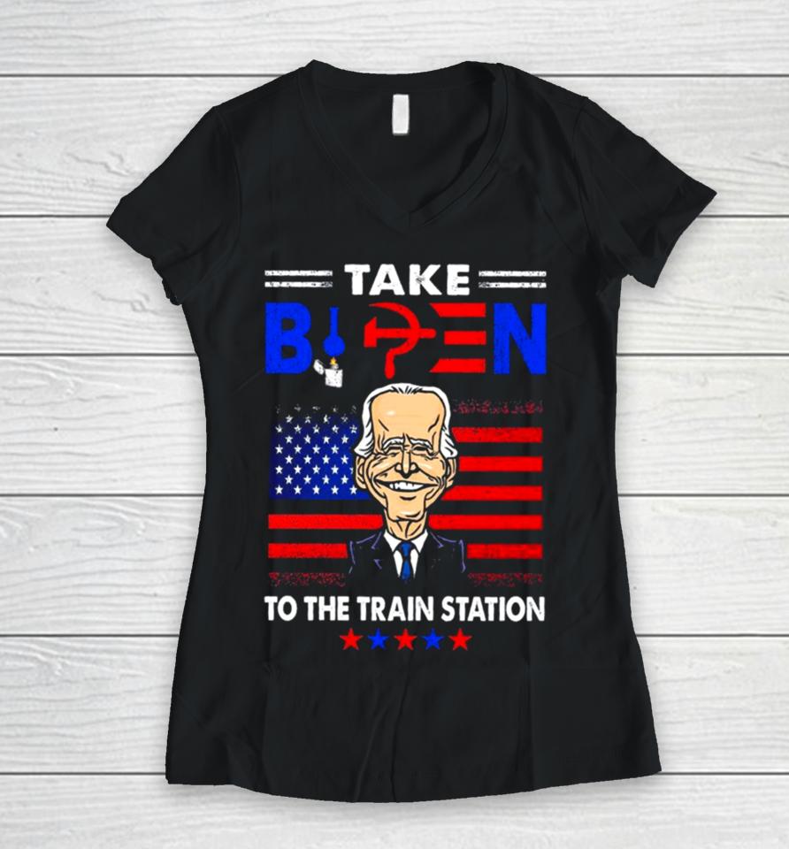 Take Biden To The Train Station Funny Women V-Neck T-Shirt