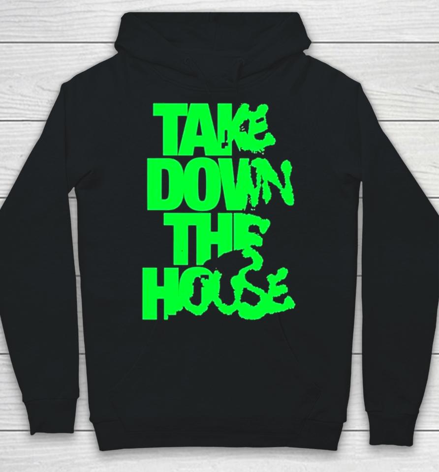 Take Down The House Hoodie
