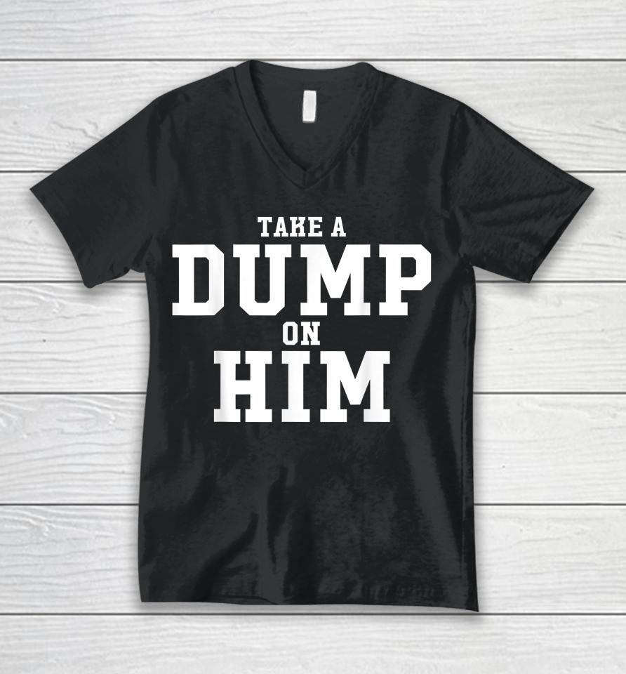 Take Dump On Him Funny Unisex V-Neck T-Shirt