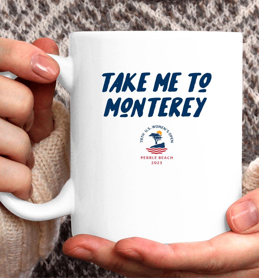 Take Me To Monterey 78Th Anniversary Us Women's Open Pebble Beach Coffee Mug