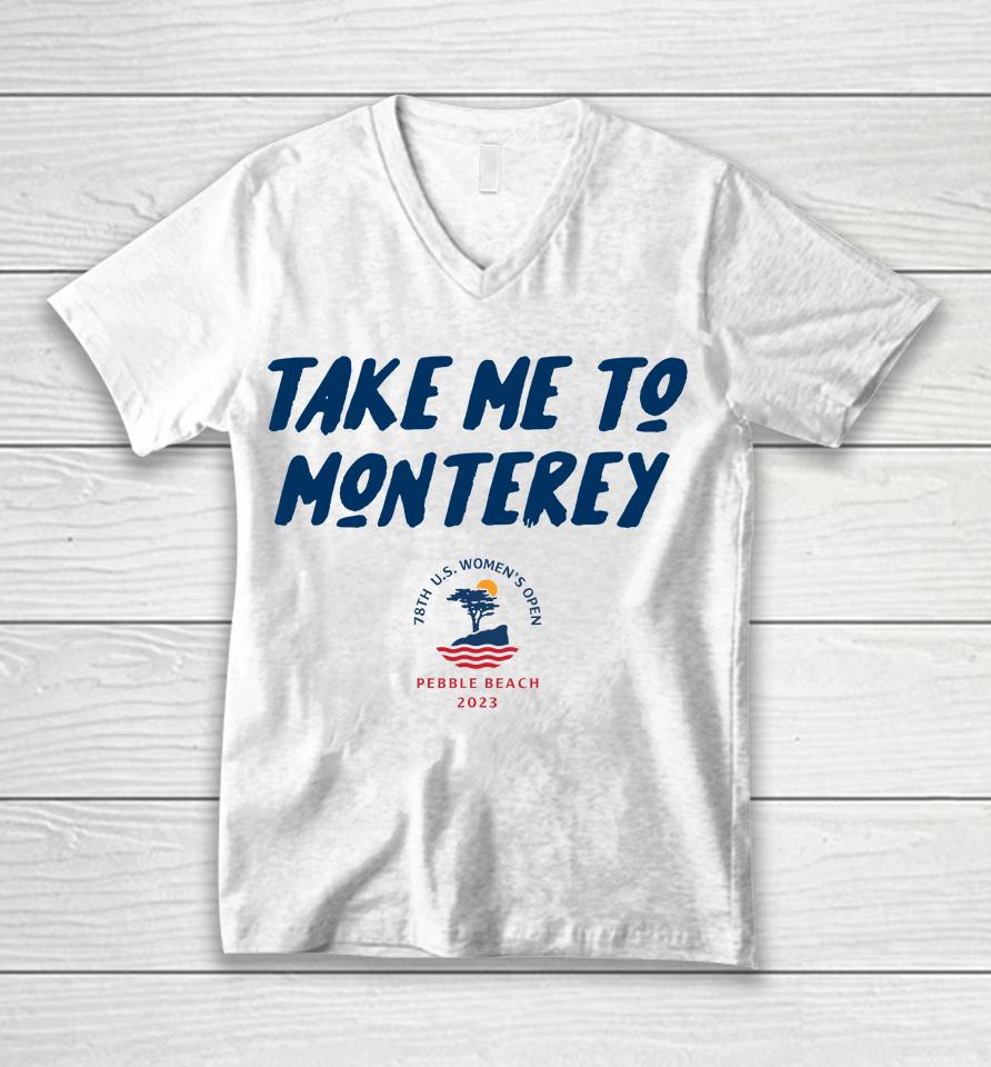 Take Me To Monterey 78Th Anniversary Us Women's Open Pebble Beach Unisex V-Neck T-Shirt