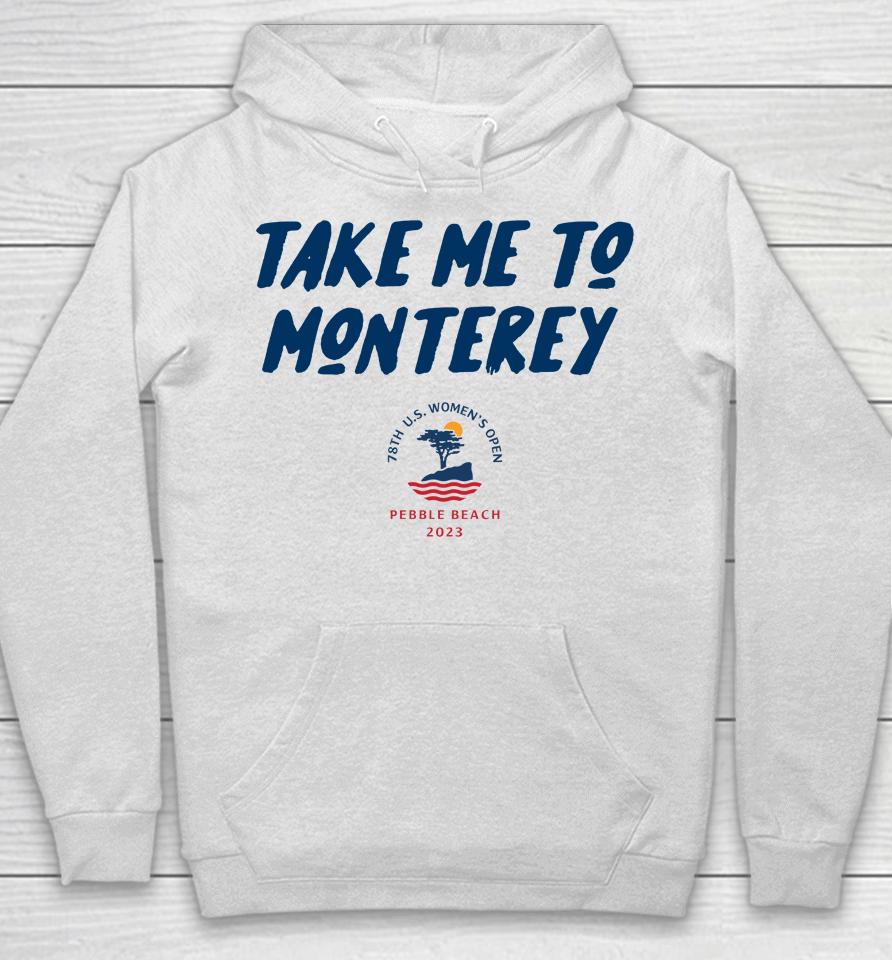Take Me To Monterey Swing Juice 2023 Pebble Beach Us Women's Open 78Th Hoodie