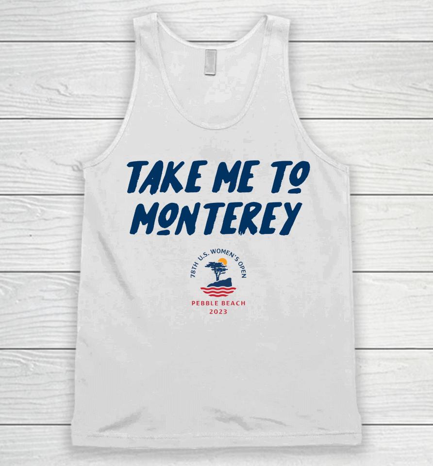 Take Me To Monterey Swing Juice 2023 Pebble Beach Us Women's Open 78Th Unisex Tank Top
