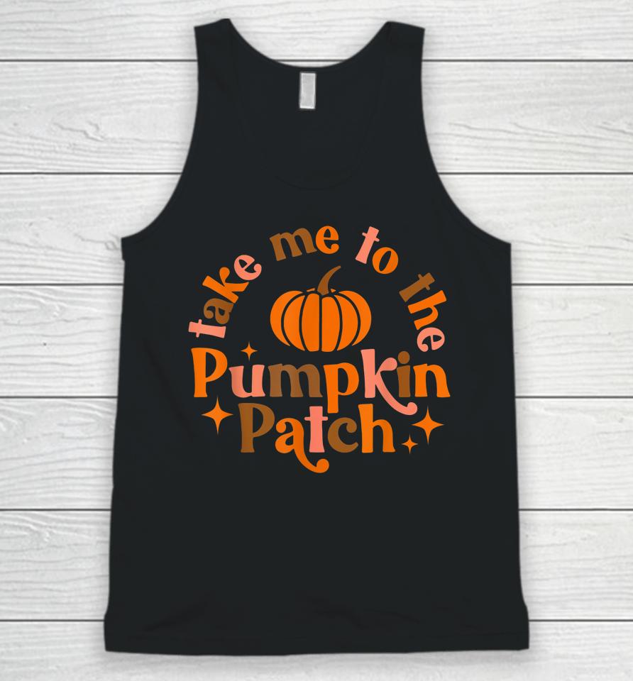 Take Me To The Pumpkin Patch Fall Halloween Thanksgiving Unisex Tank Top
