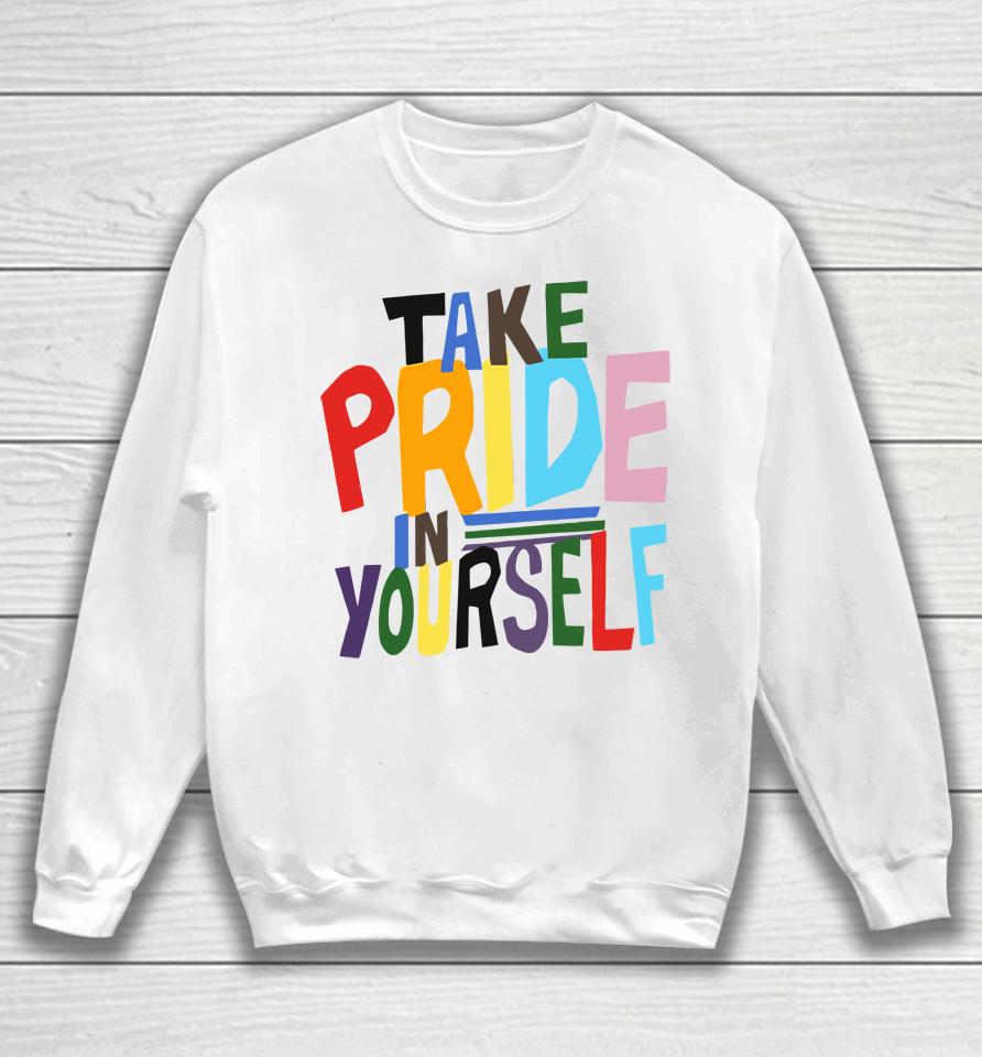 Take Pride In Yourself Sweatshirt