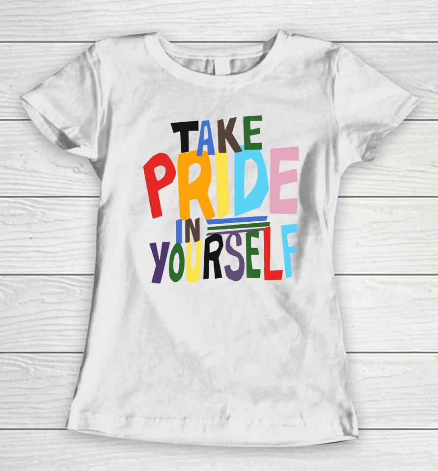 Take Pride In Yourself Women T-Shirt