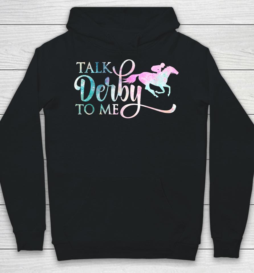 Talk Derby To Me Derby Horse Derby Day 2023 Dress Suit Hoodie