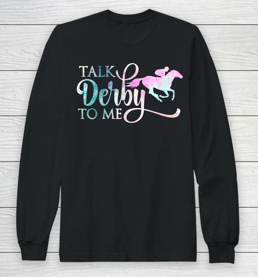 Talk Derby To Me Derby Horse Derby Day 2023 Dress Suit Long Sleeve T-Shirt