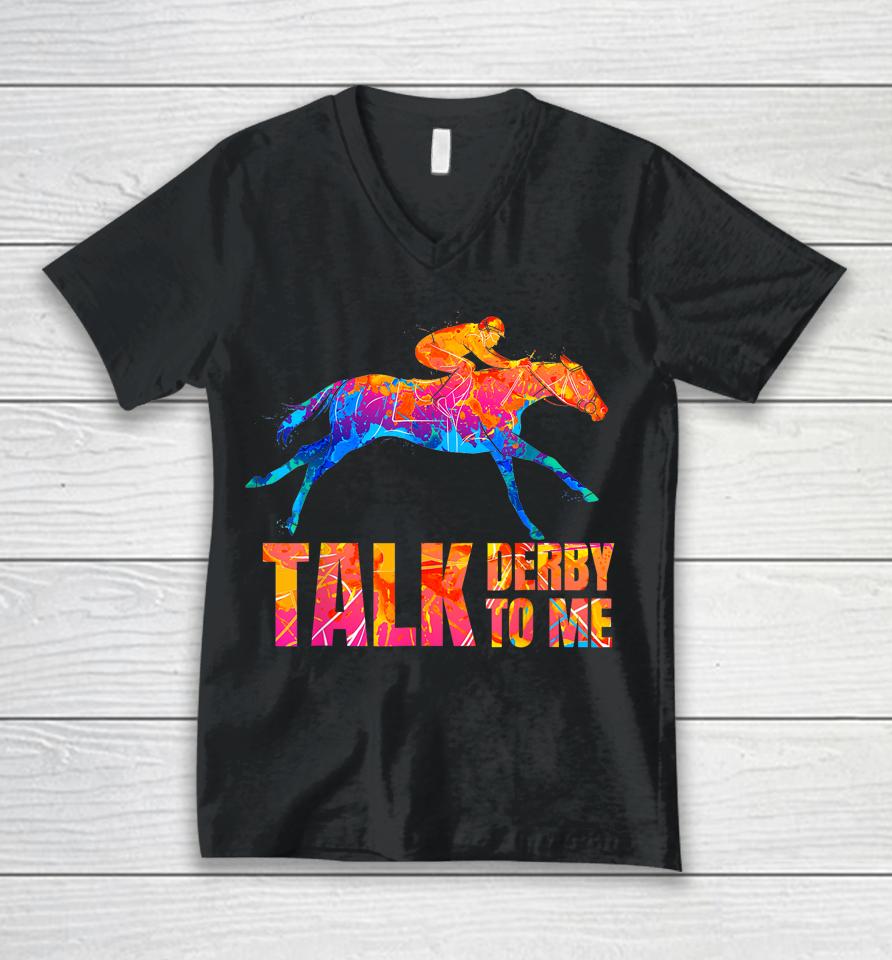 Talk Derby To Me Horse Racing Funny Derby Day Colorful Horse Unisex V-Neck T-Shirt