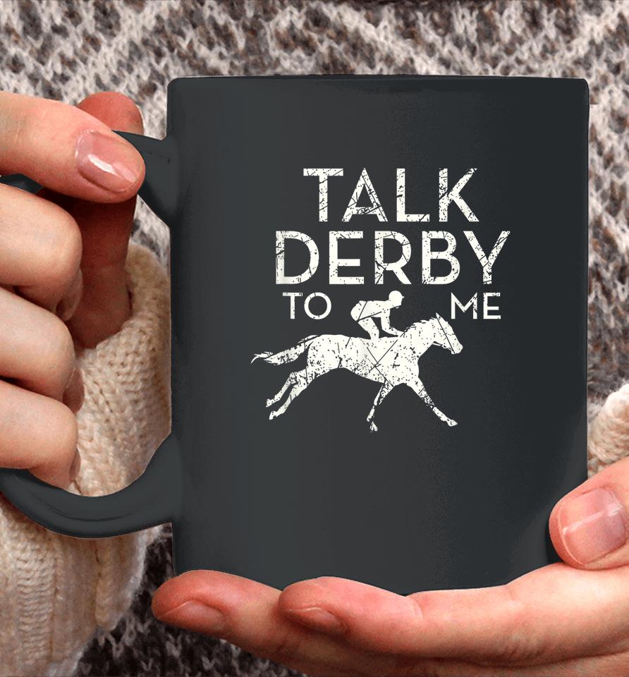 Talk Derby To Me Horse Racing Coffee Mug