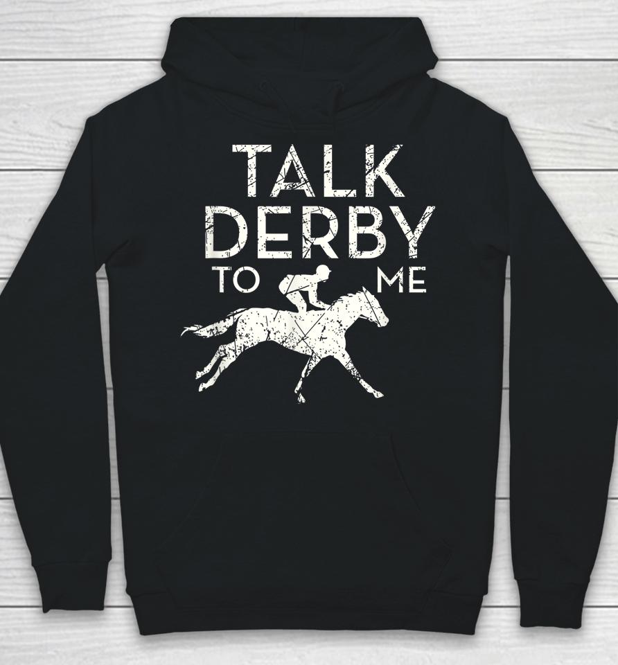 Talk Derby To Me Horse Racing Hoodie
