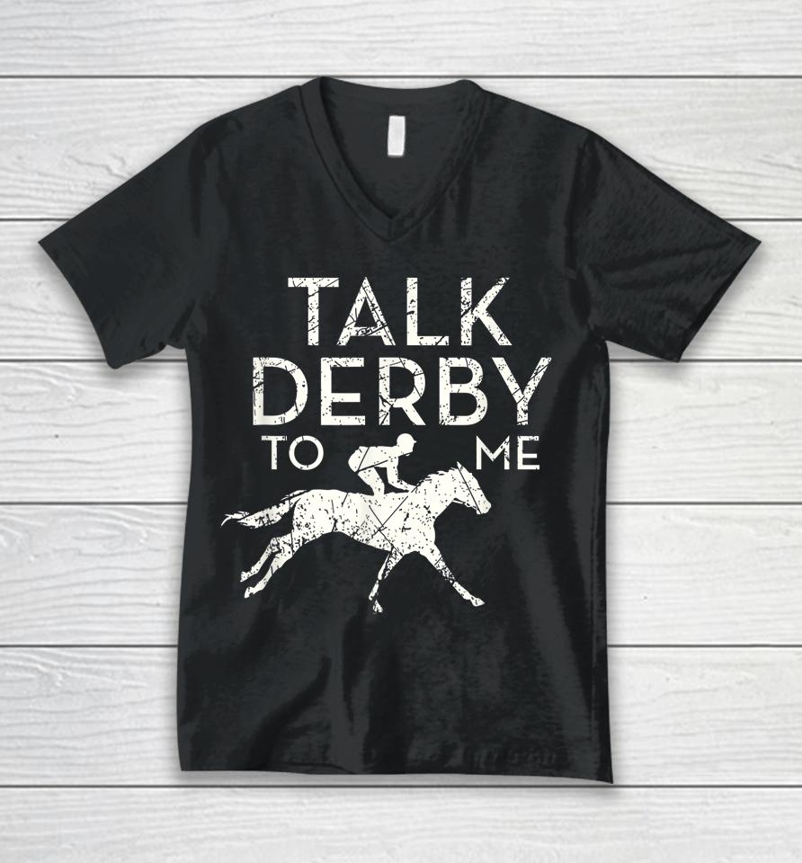 Talk Derby To Me Horse Racing Unisex V-Neck T-Shirt