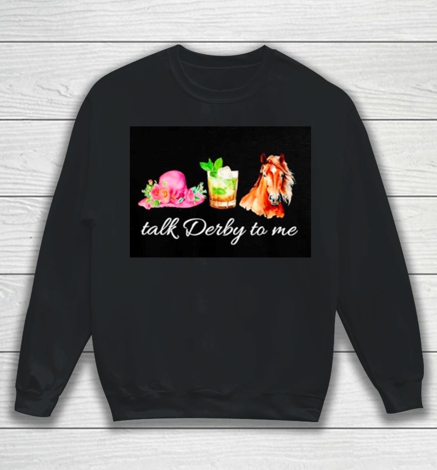Talk Derby To Me Kentucky Derby Horse Sweatshirt