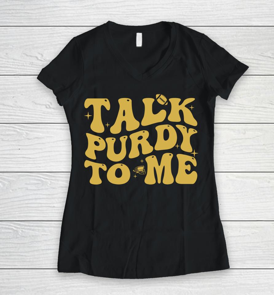Talk Purdy To Me Purdy Feeling Purdy Women V-Neck T-Shirt