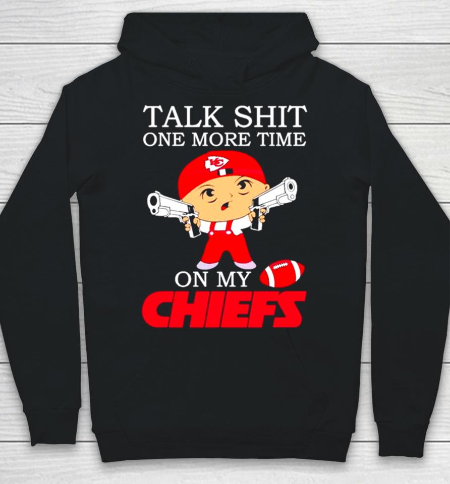 Talk Shit One More Time On My Chiefs Hoodie
