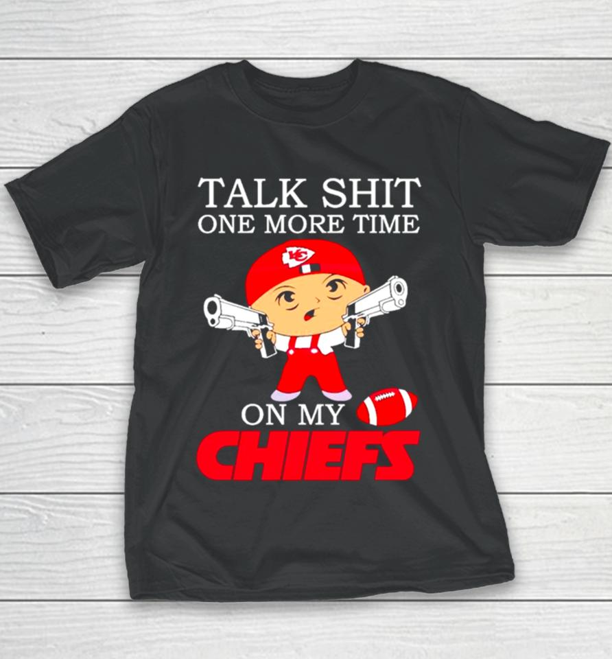 Talk Shit One More Time On My Chiefs Youth T-Shirt