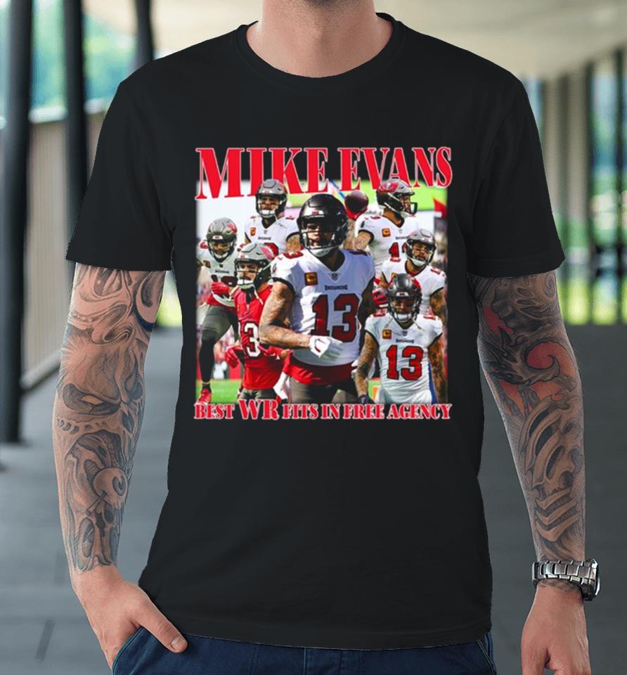 Tampa Bay Buccaneers Mike Evans Best Wr Fits In Free Agency Best Wr Fits In Free Agency Premium T-Shirt