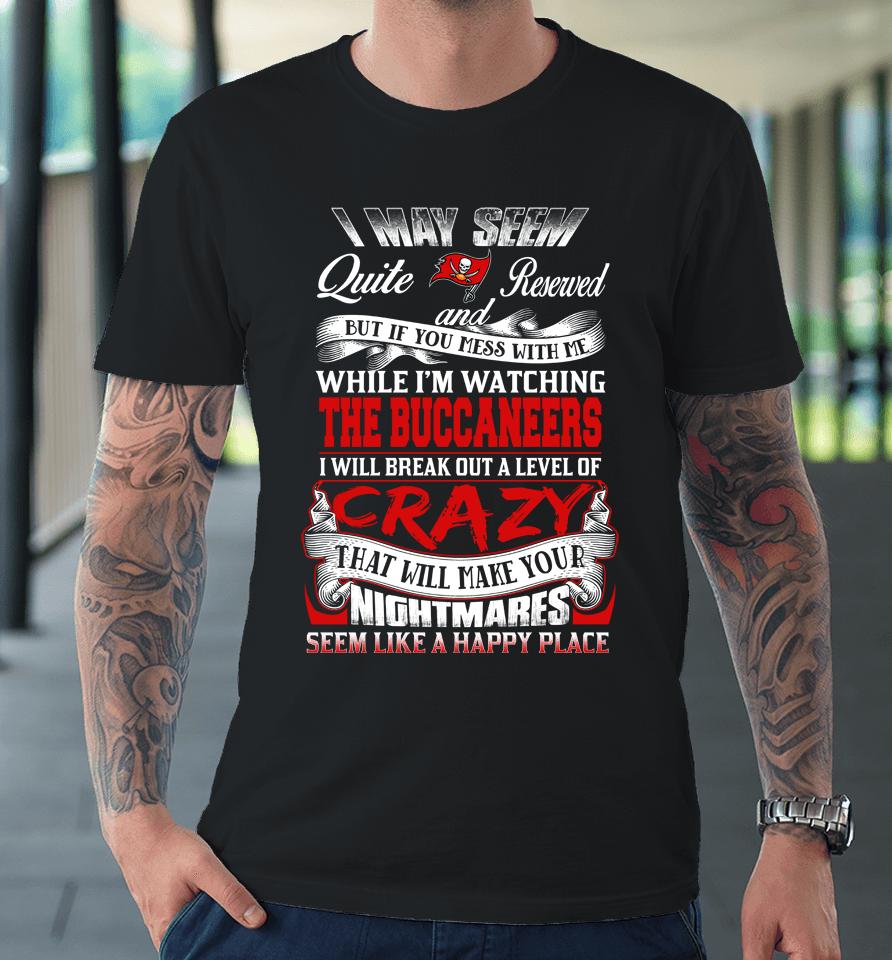 Tampa Bay Buccaneers Nfl Football Don't Mess With Me While I'm Watching My Team Premium T-Shirt
