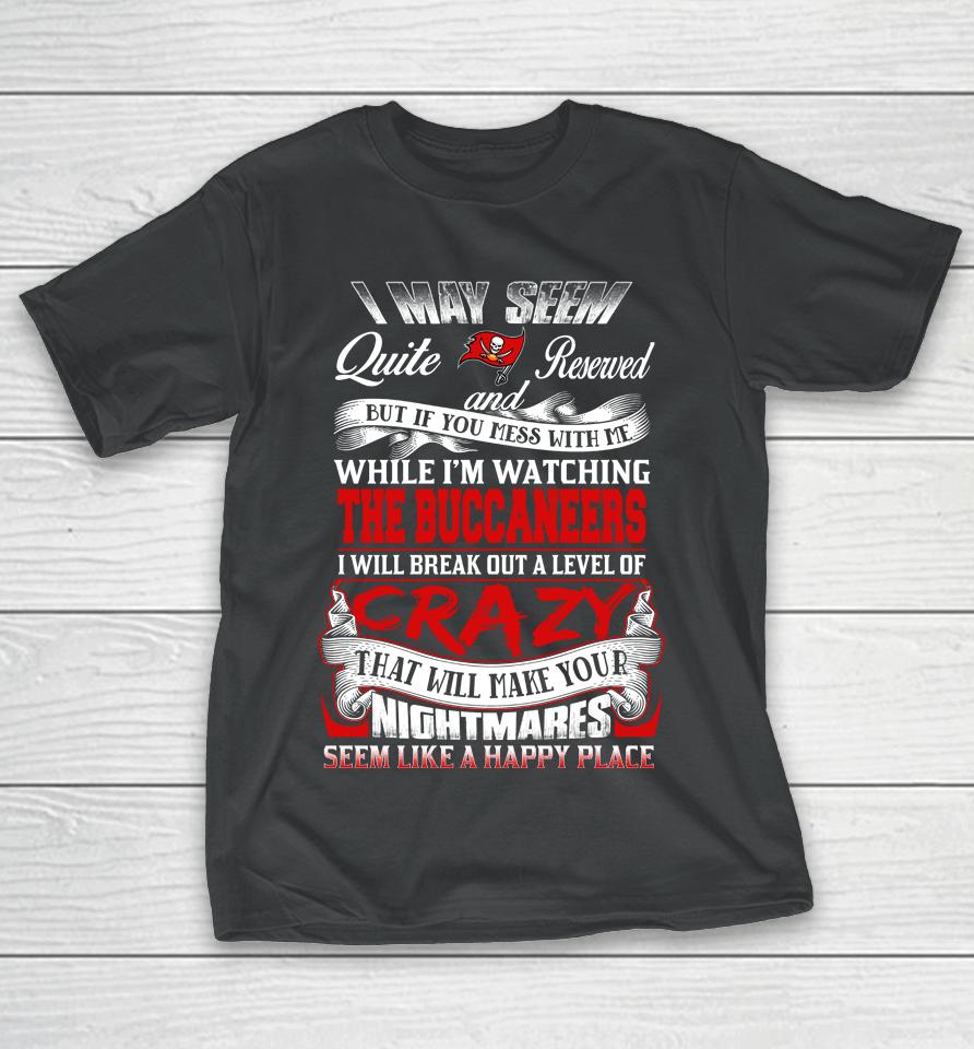 Tampa Bay Buccaneers Nfl Football Don't Mess With Me While I'm Watching My Team T-Shirt