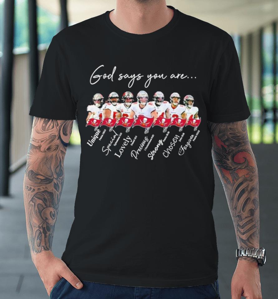 Tampa Bay Buccaneers Nfl God Says You Are Unique Special Lovely Precious Strong Chosen Forgiven Premium T-Shirt