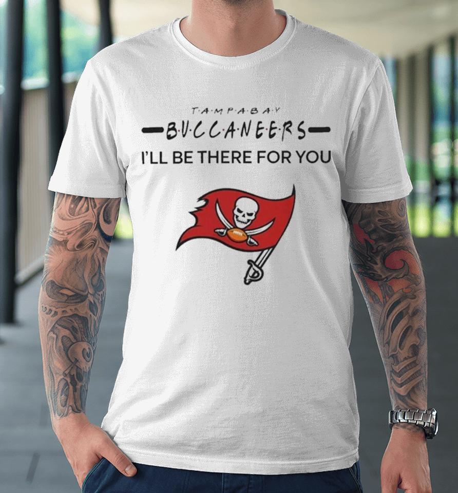 Tampa Bay Buccaneers Nfl I’ll Be There For You Logo Premium T-Shirt