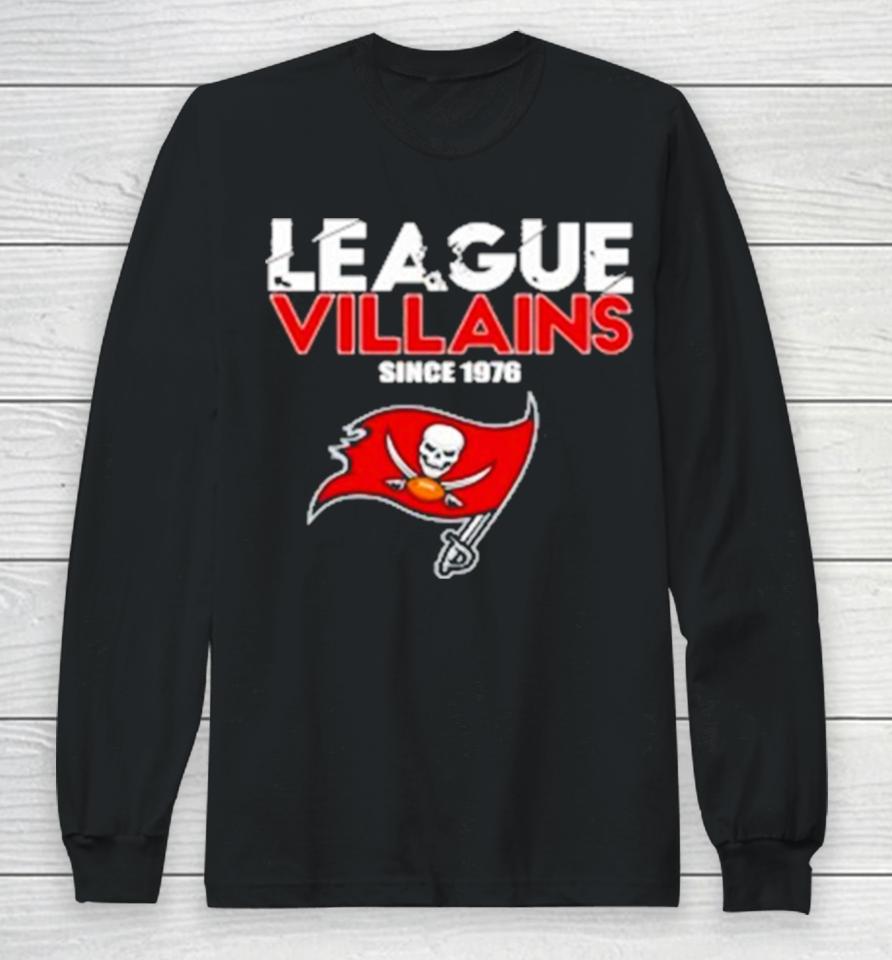 Tampa Bay Buccaneers Nfl League Villains Since 1976 Long Sleeve T-Shirt