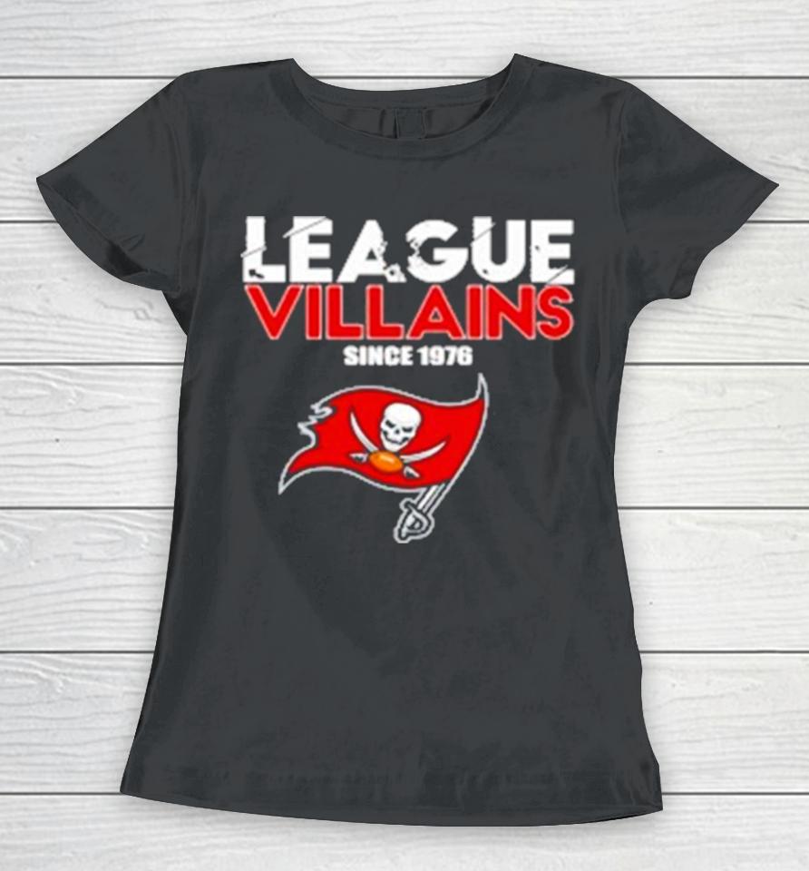 Tampa Bay Buccaneers Nfl League Villains Since 1976 Women T-Shirt