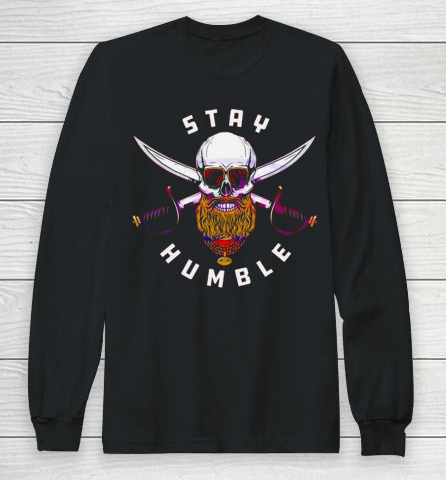 Tampa Bay Buccaneers Stay Humble Long Sleeve T-Shirt