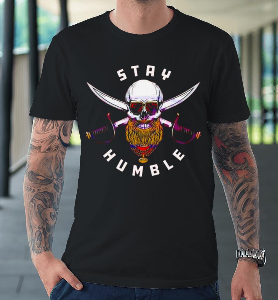 Tampa Bay Buccaneers Stay Humble Premium T-Shirt