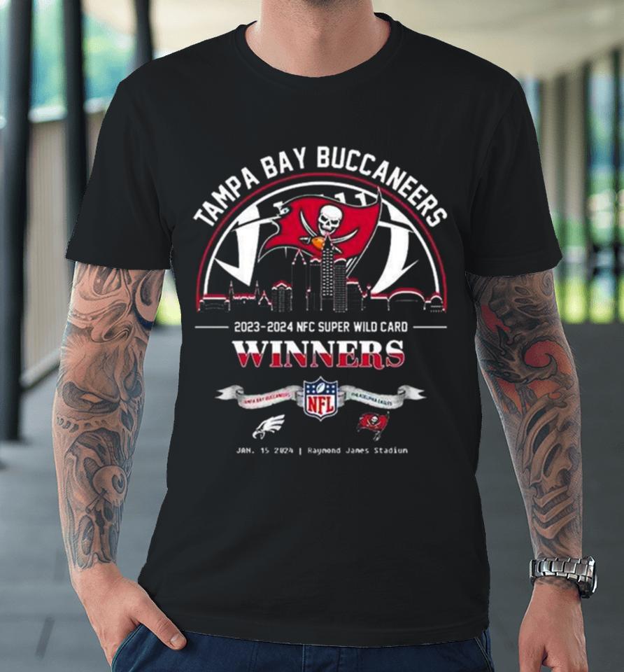 Tampa Bay Buccaneers Winners Season 2023 2024 Nfc Super Wild Card Nfl Divisional Skyline January 15 2024 Raymond James Stadium Premium T-Shirt