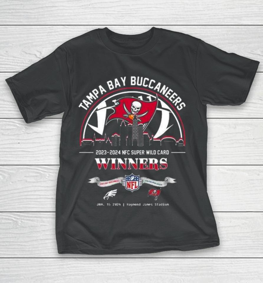Tampa Bay Buccaneers Winners Season 2023 2024 Nfc Super Wild Card Nfl Divisional Skyline January 15 2024 Raymond James Stadium T-Shirt