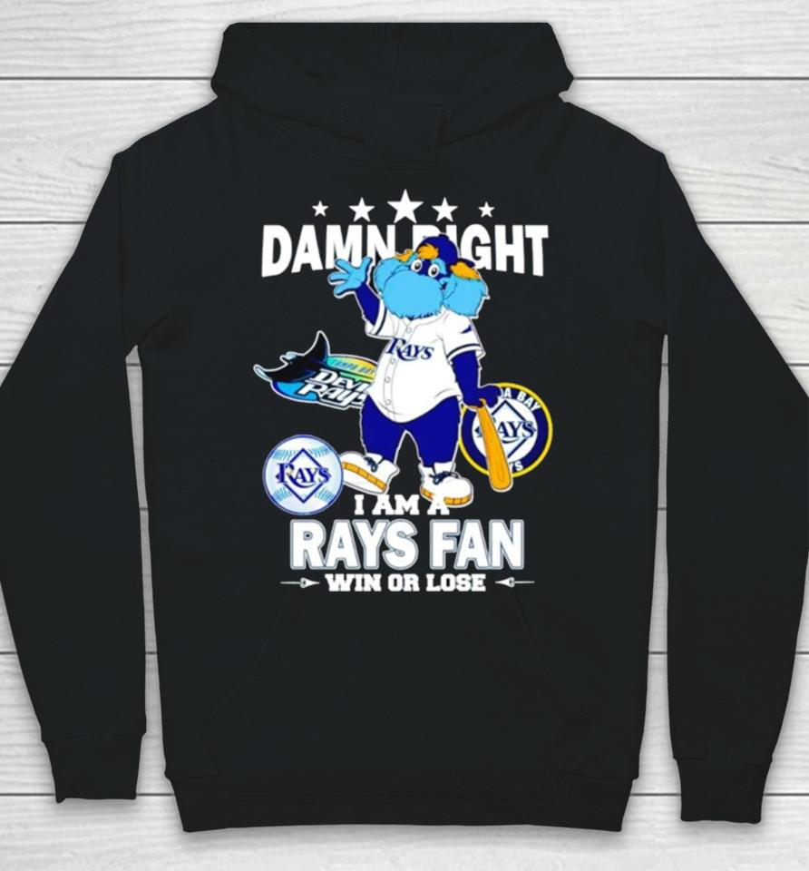 Tampa Bay Rays Mascot Damn Right I Am A Rays Fan Win Or Lose Hoodie