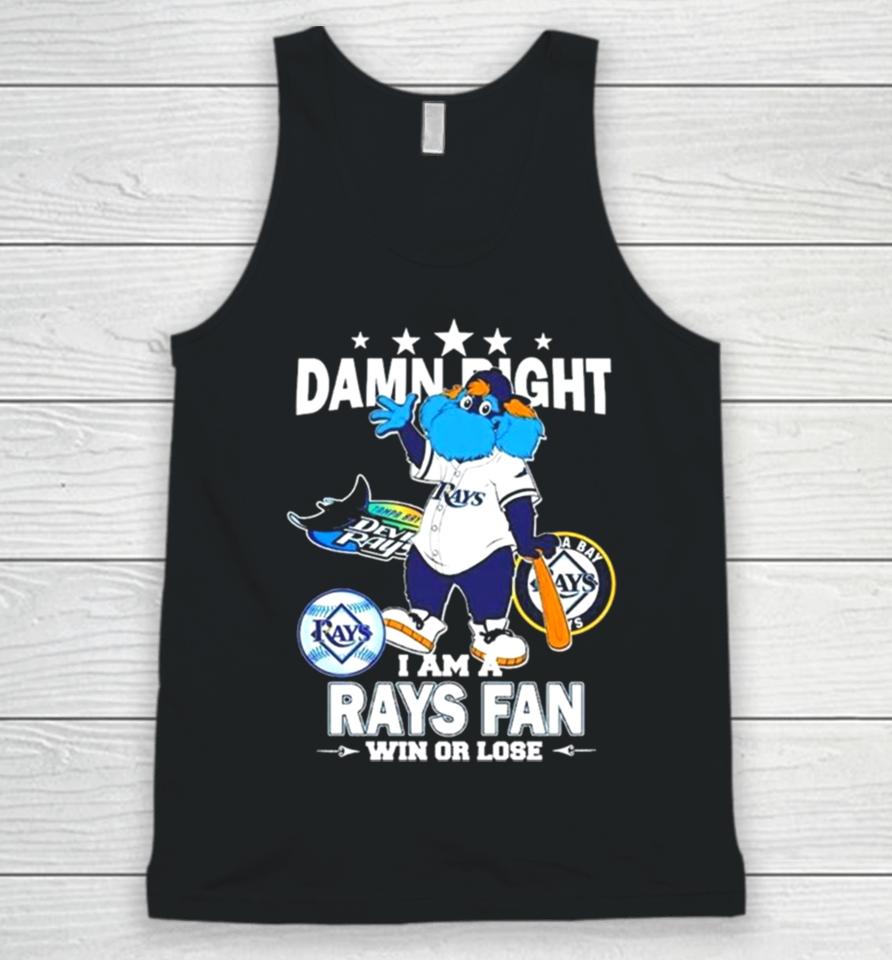 Tampa Bay Rays Mascot Damn Right I Am A Yankees Fan Win Or Lose Unisex Tank Top
