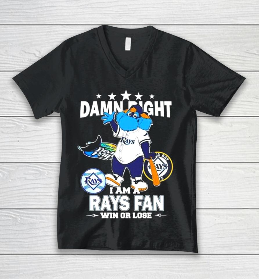 Tampa Bay Rays Mascot Damn Right I Am A Yankees Fan Win Or Lose Unisex V-Neck T-Shirt