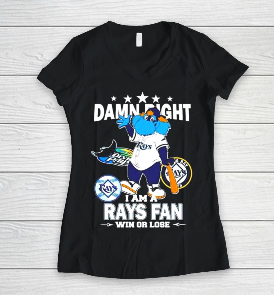 Tampa Bay Rays Mascot Damn Right I Am A Yankees Fan Win Or Lose Women V-Neck T-Shirt