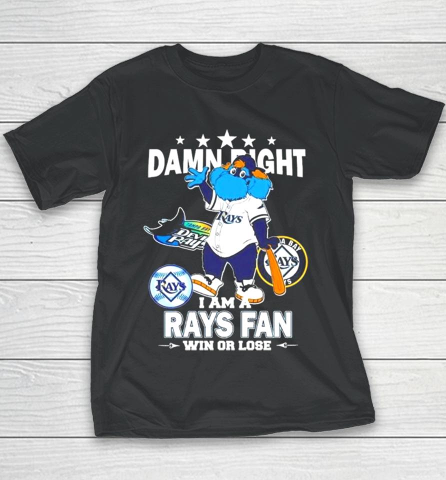 Tampa Bay Rays Mascot Damn Right I Am A Yankees Fan Win Or Lose Youth T-Shirt