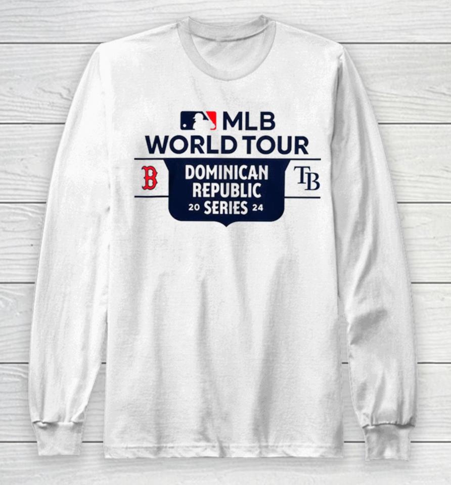 Tampa Bay Rays Vs Boston Red Sox 2024 Mlb World Tour Dominican Republic Series Long Sleeve T-Shirt