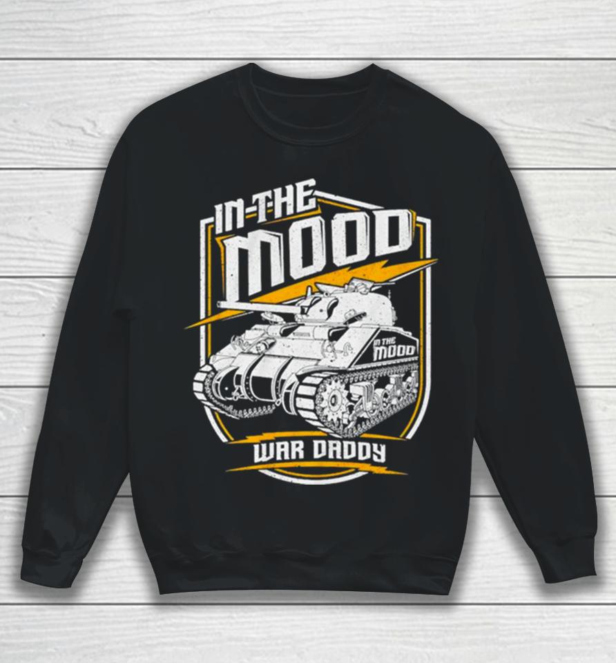 Tank In The Mood War Daddy Sweatshirt