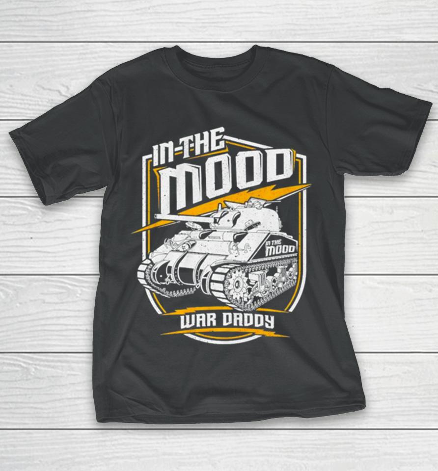 Tank In The Mood War Daddy T-Shirt