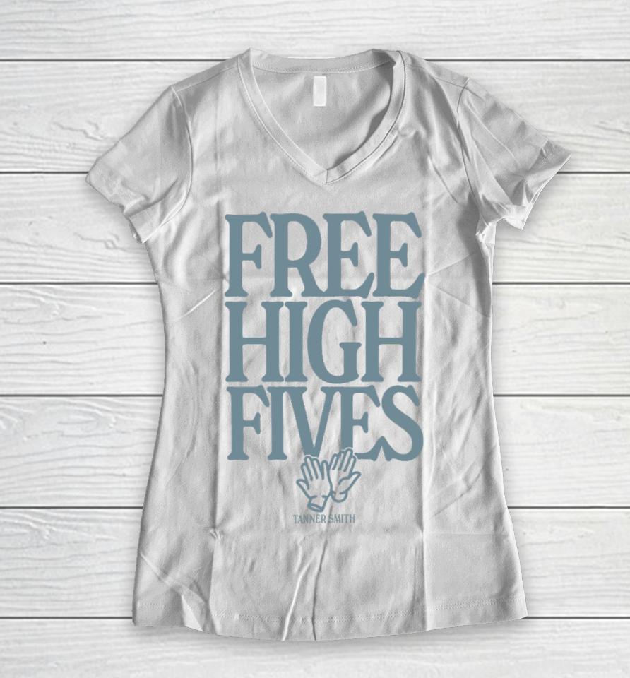 Tanner Smith Free High Fives Women V-Neck T-Shirt